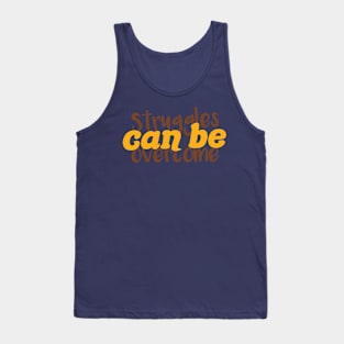 struggles can be overcome Tank Top